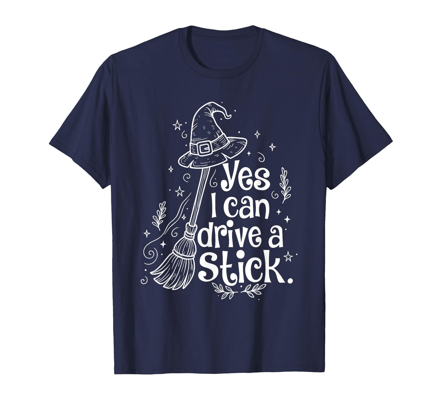 Yes I Can Drive A Stick Funny Halloween Witch Women T-Shirt