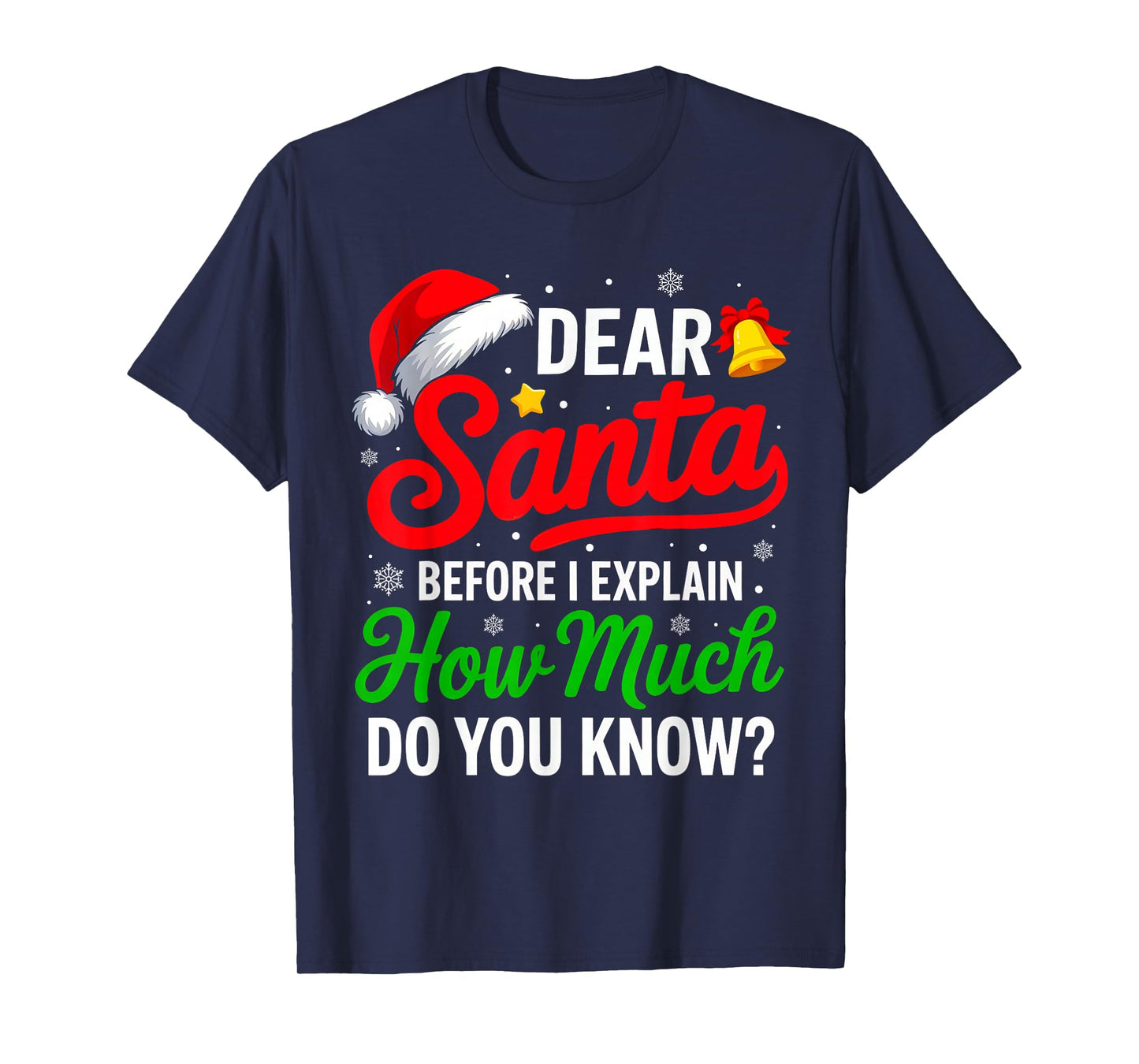 Christmas Dear Santa Before I Explain How Much Do You Know T-Shirt