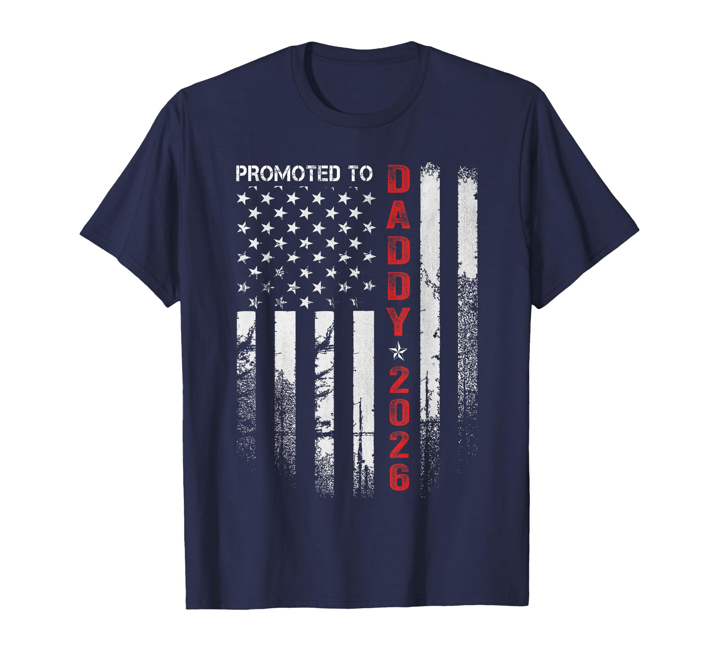 Patriotic Dad 2026 Promoted To Daddy Est 2026 New Dad 2026 T-Shirt