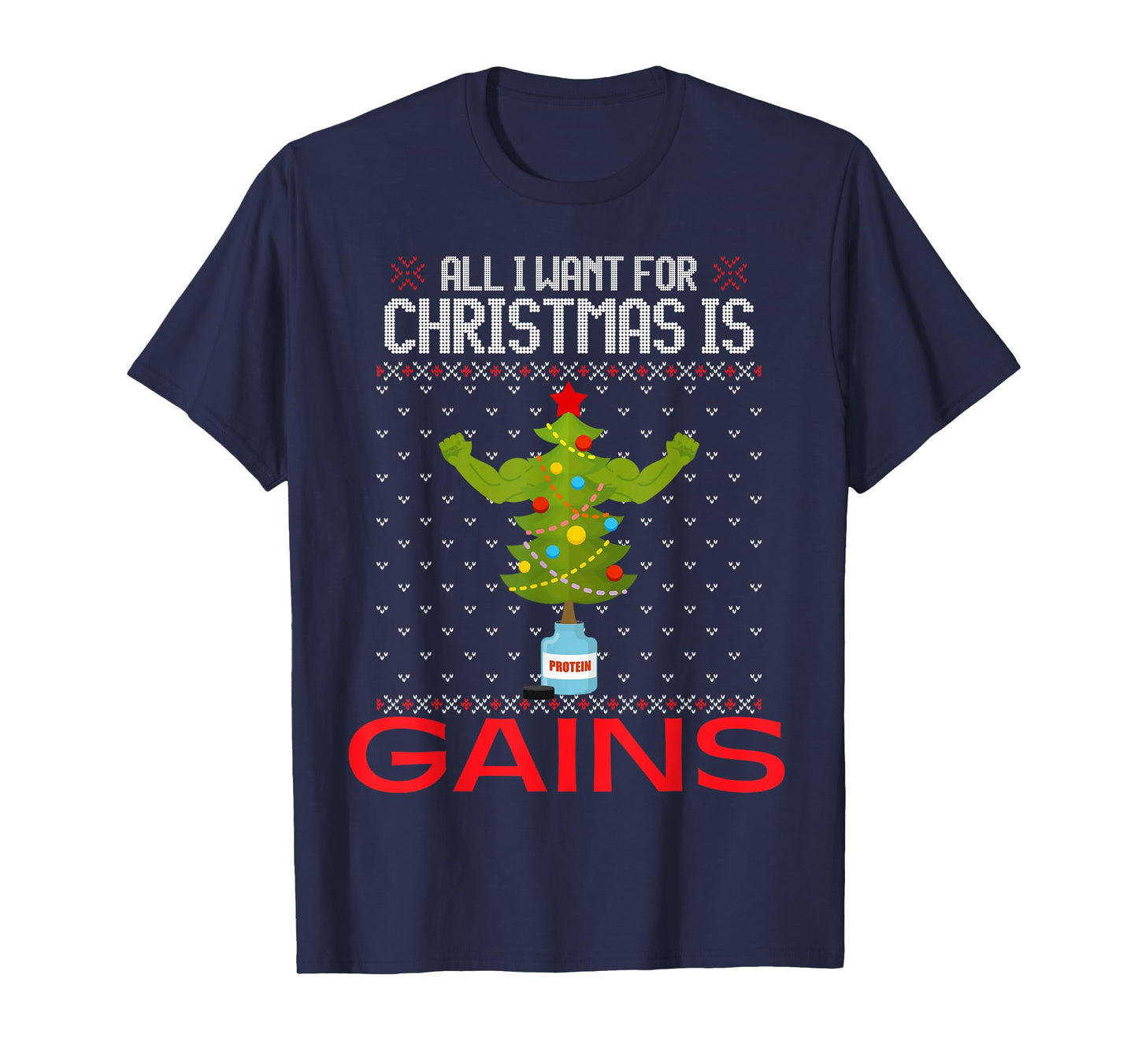All I Want for Christmas is Gains Funny Ugly Xmas Sweater T-Shirt