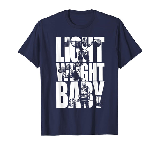 Light Weight Baby - Ronnie Coleman Squat Bench Deadlift Gym T-Shirt