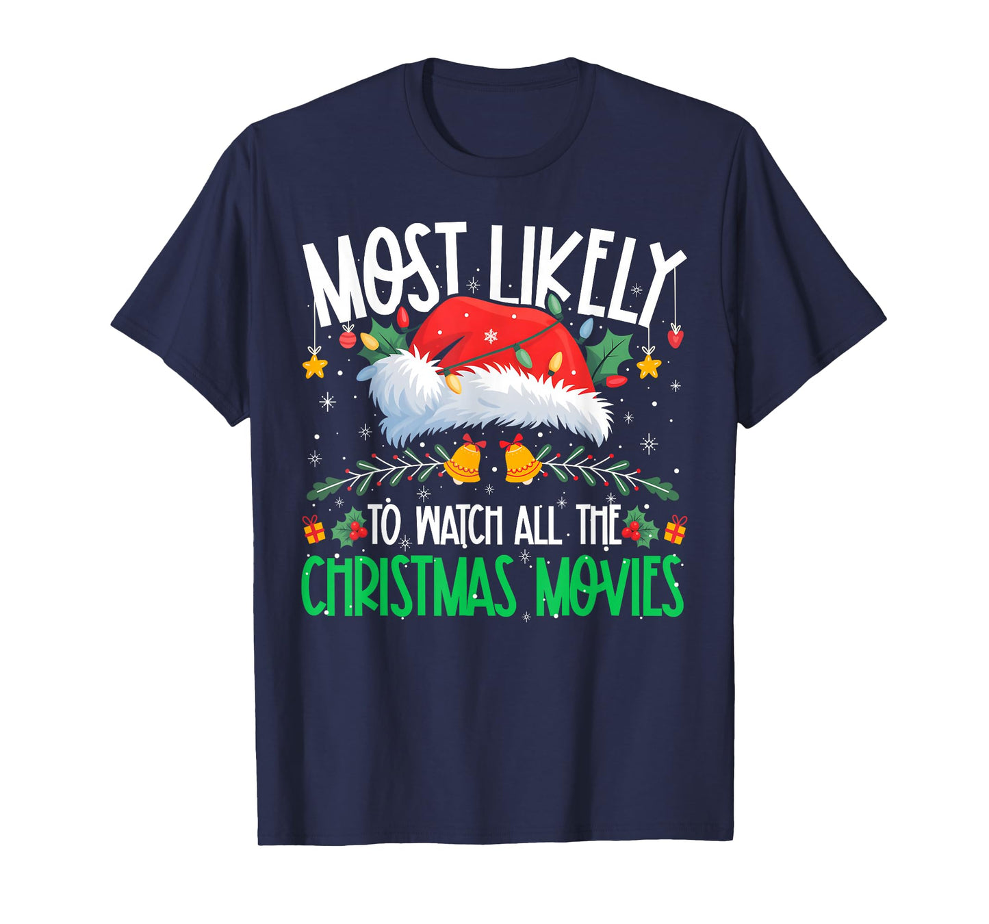 Most Likely to Watch All The Christmas Movies Matching Xmas T-Shirt