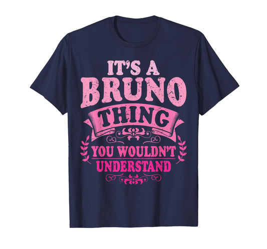 It's A Bruno Thing You Wouldn't Understand Bruno T-Shirt