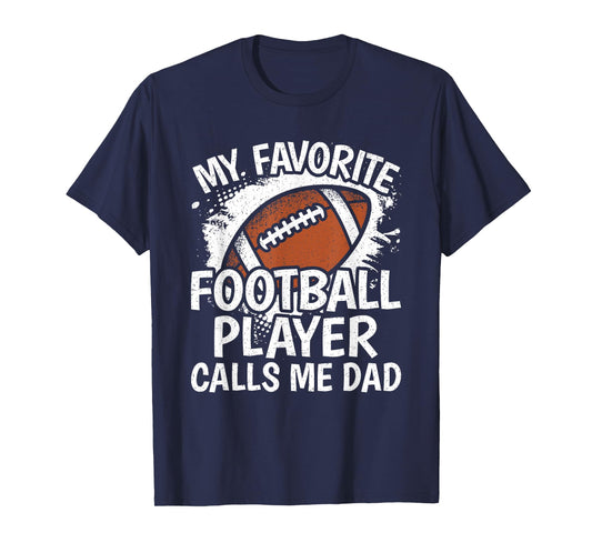 My Favorite Football Player Calls Me Dad American Football T-Shirt