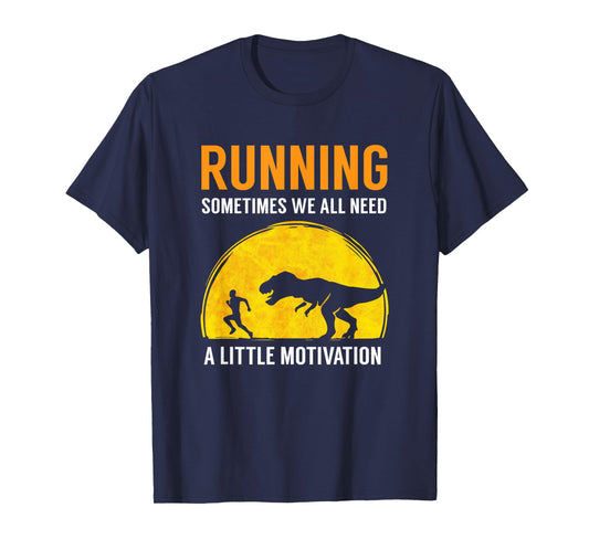 Running Sometimes We All Need A Little Motivation T Shirt T-Shirt