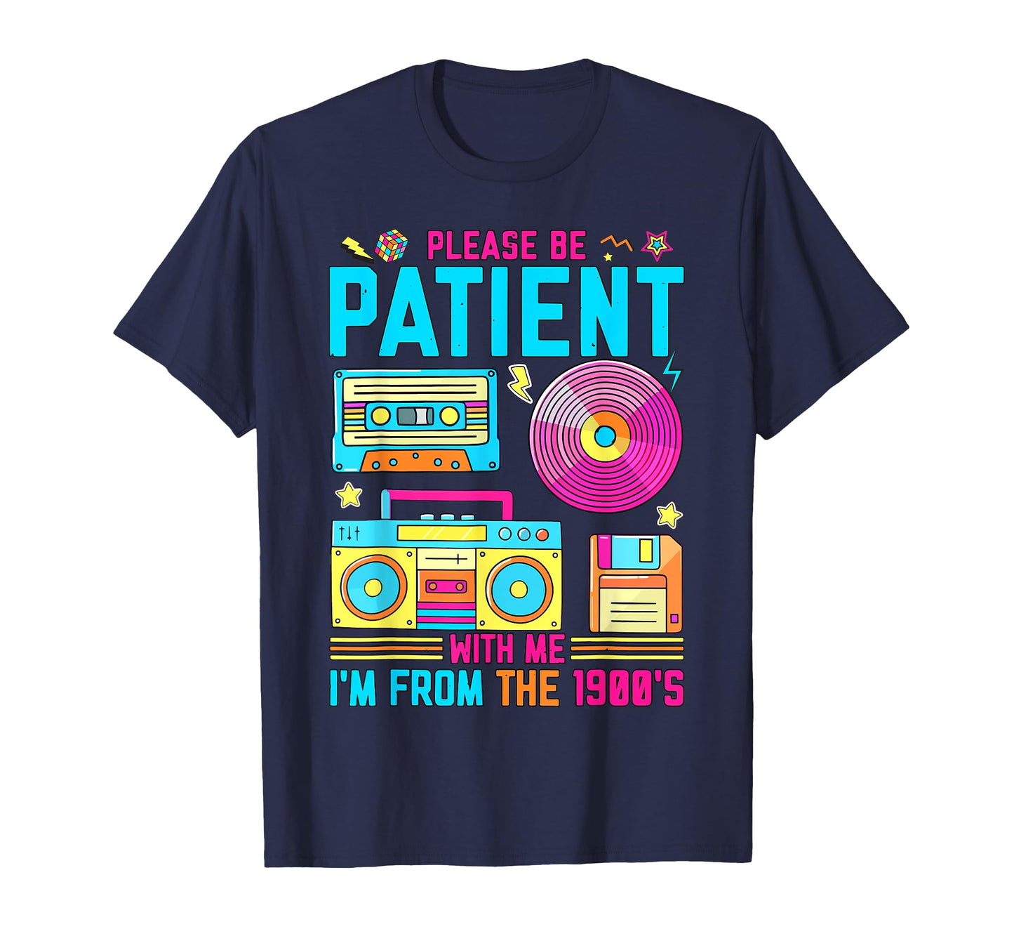 Funny 90s Please Be Patient With Me I'm From The 1900s T-Shirt