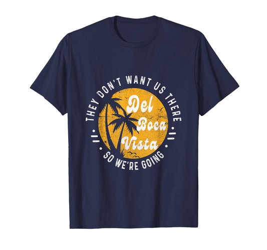 Del Boca Vista Funny They Don't Want Us There Retirement T-Shirt