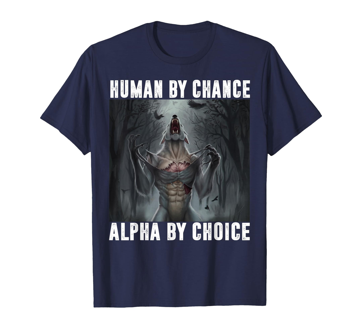 Human by Chance Alpha by Choice Alpha Wolf Meme Men Women T-Shirt