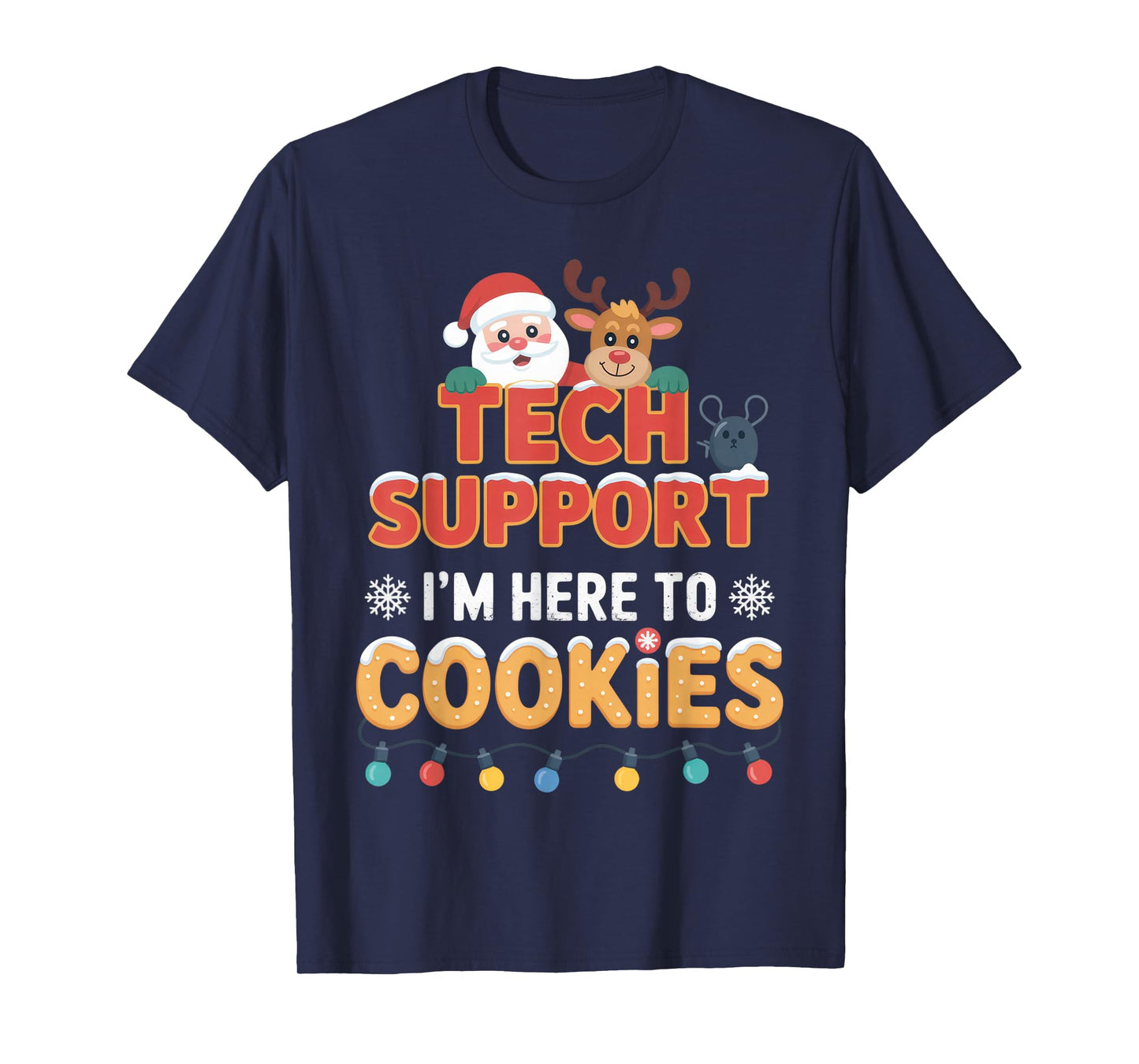 Tech Support I'm Here to Cookies Santa Fans Holiday Cheer T-Shirt
