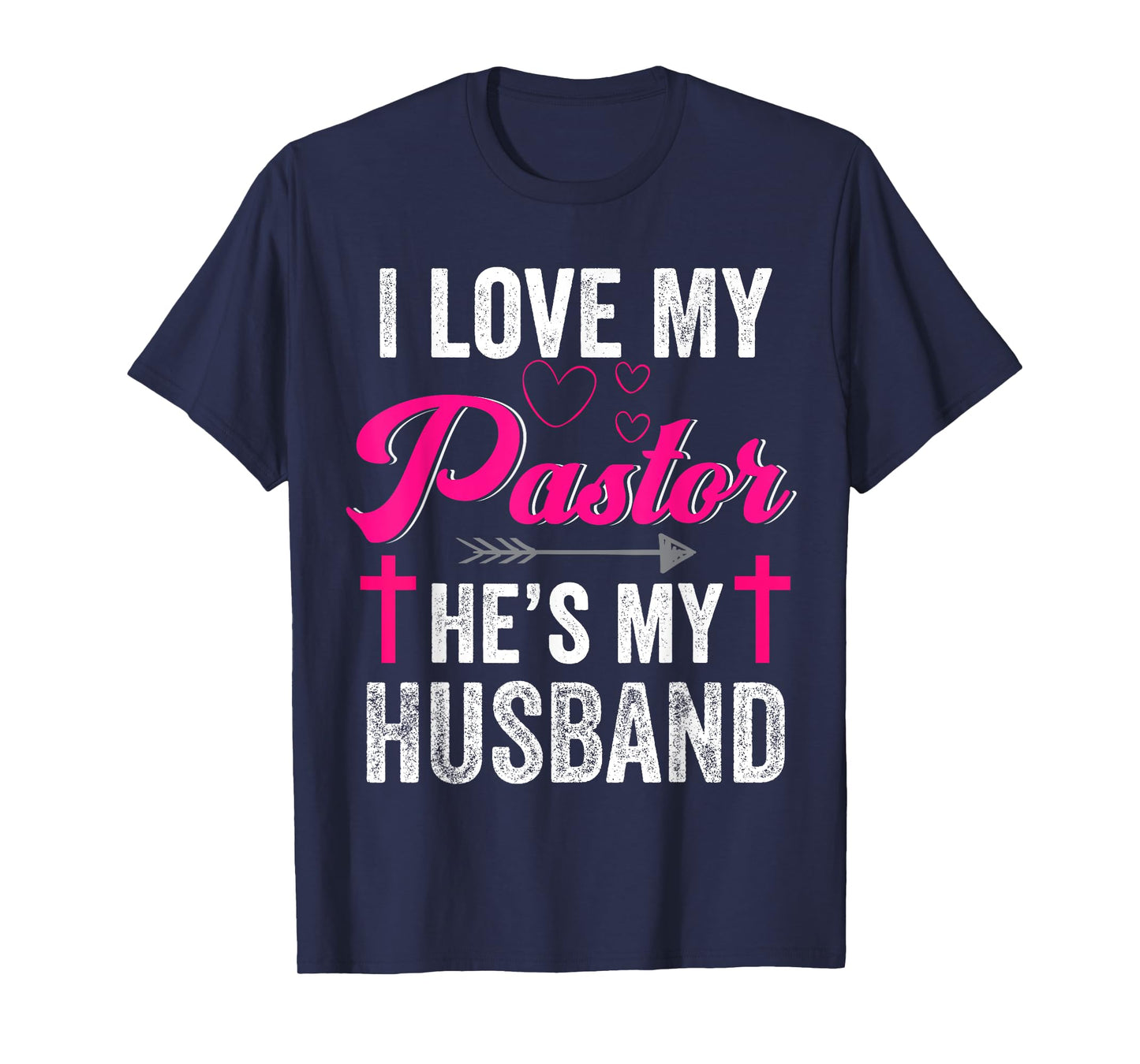 I Love My Pastor He Is My Husband Christian Appreciation T-Shirt