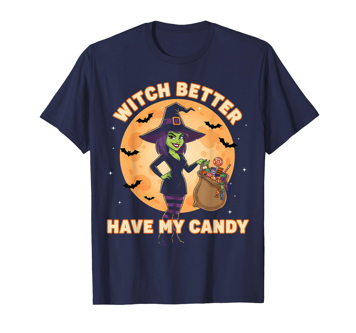 Funny Halloween Trick or Treat Witch Better Hame My Candy T-Shirt