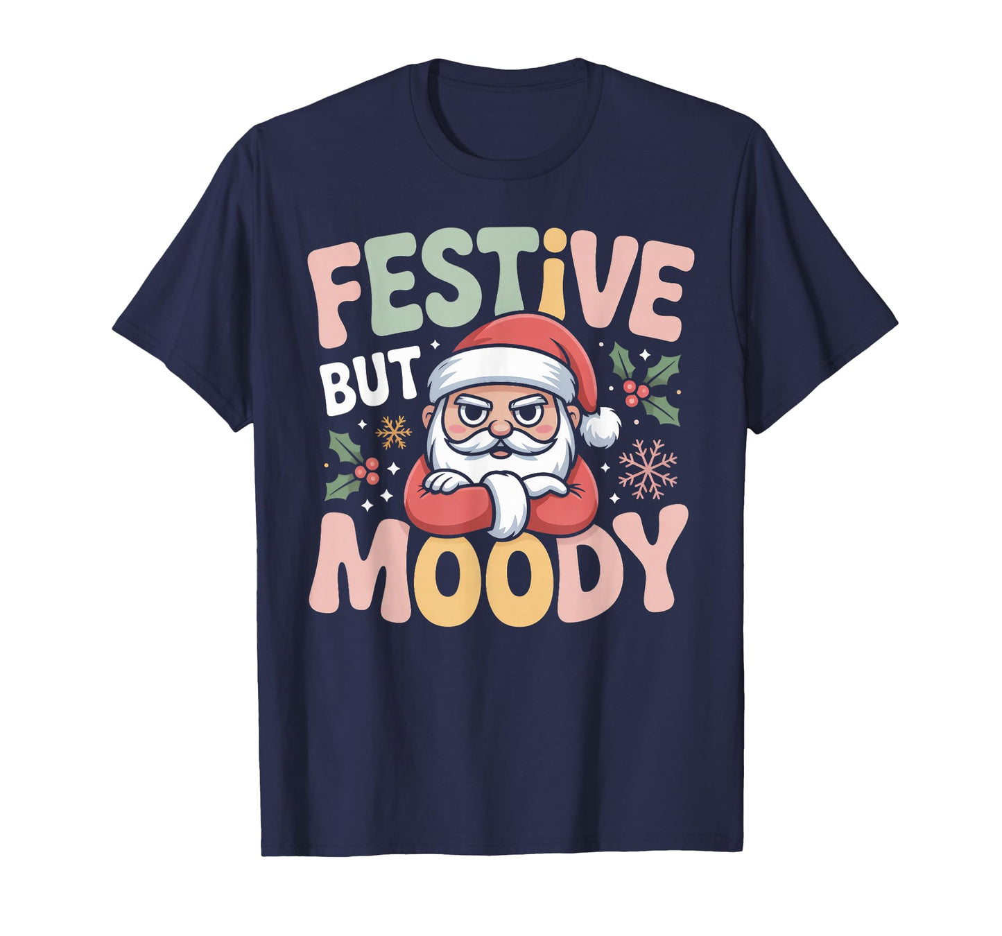 Festive but Moody Christmas Santa Funny Saying T-Shirt