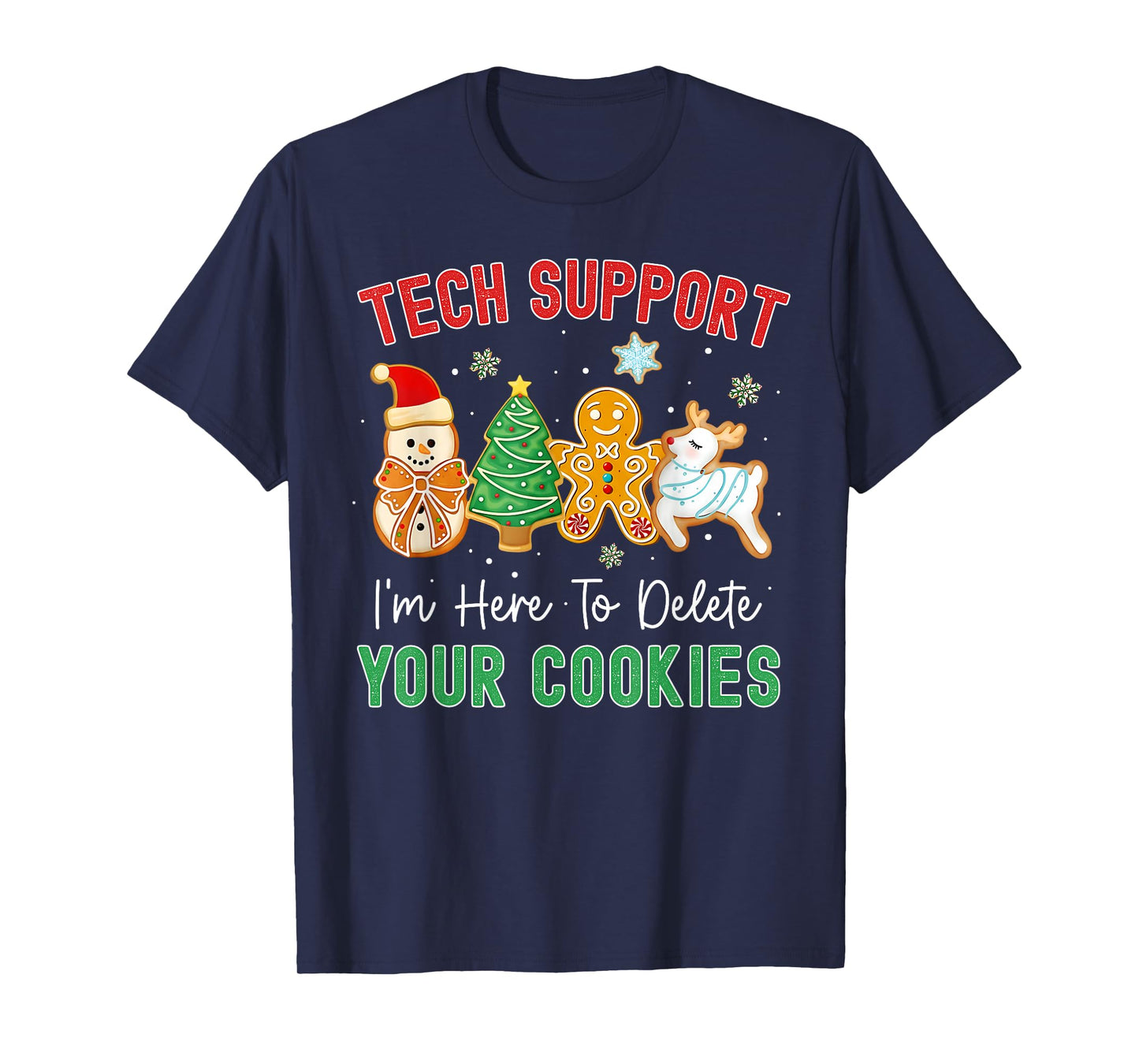 Christmas Tech Support Here to Delete Cookies Xmas Men Women T-Shirt