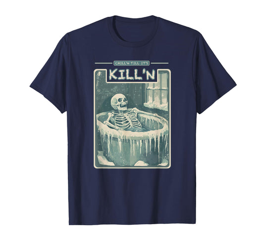 Chill'n Till It's Kill'n Cold Plunge Shirt - Funny Ice Bath T-Shirt