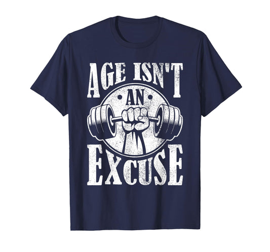 Age Isn't An Excuse Motivational Workout T-Shirt