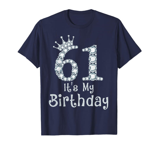 61 It's My Birthday 61 Years Old Happy 61st Birthday Girl T-Shirt