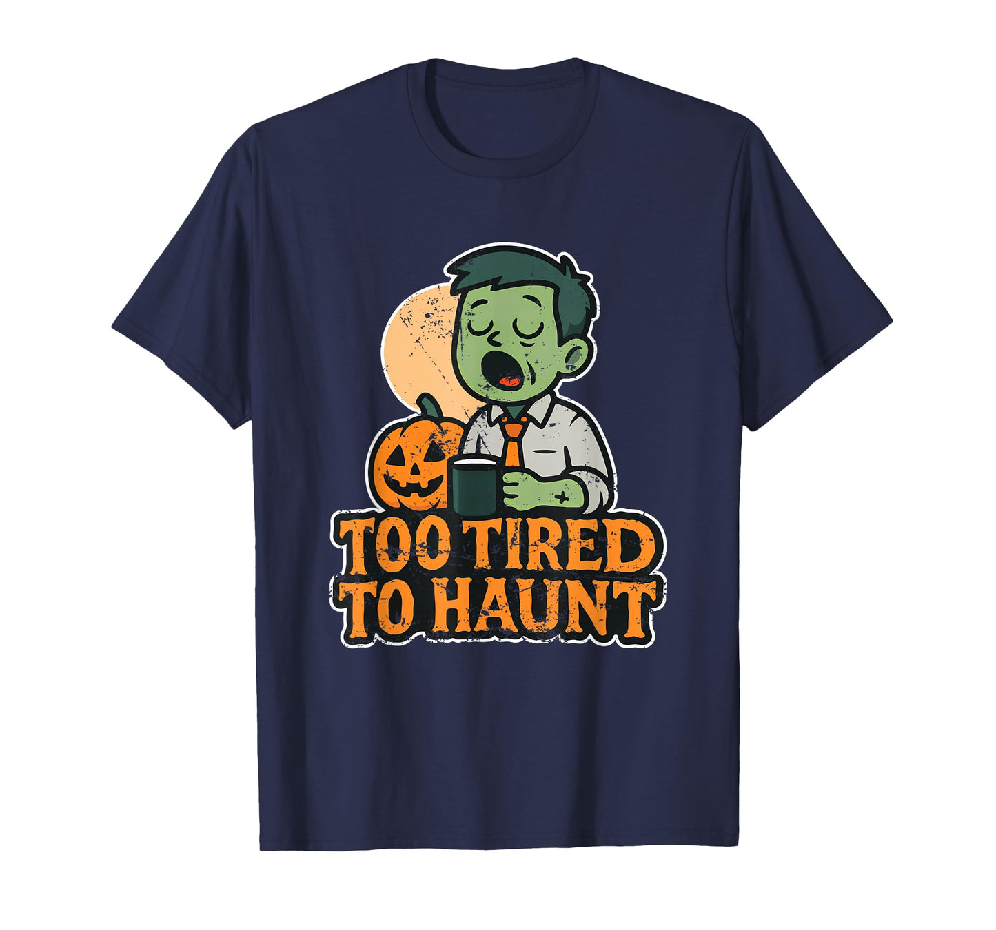 Too Tired to Haunt Coffee Zombie T-Shirt