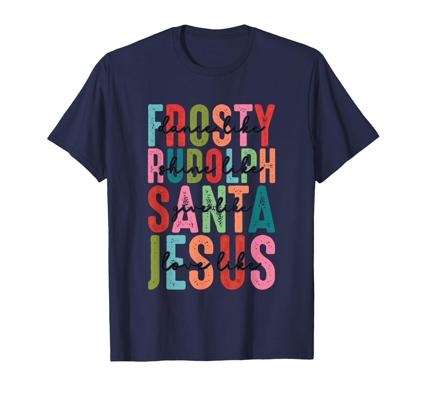 Frosty Rudolph Santa Jesus Believe T-Shirt