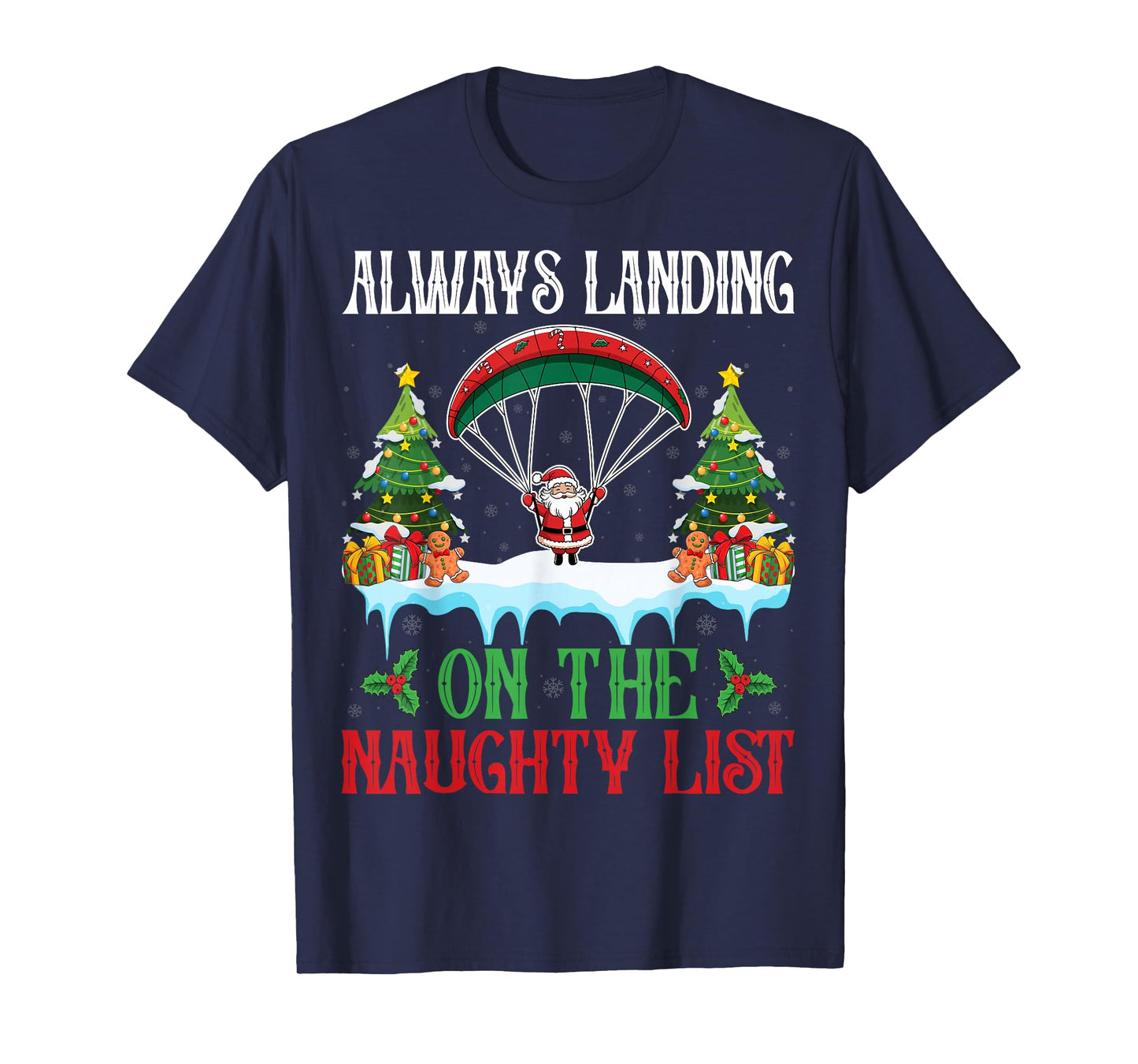 Always Landing on The Naughty List Funny Skydiver Christmas T-Shirt