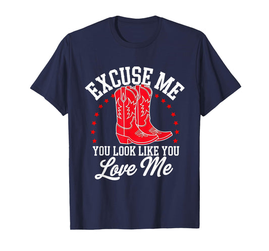 Excuse Me You Look Like You Love Me Cowboy Shoes T-Shirt