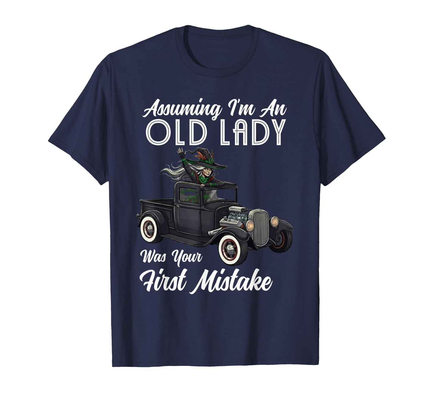 Assuming I'm an Old Lady Funny Witch Quote T-Shirt