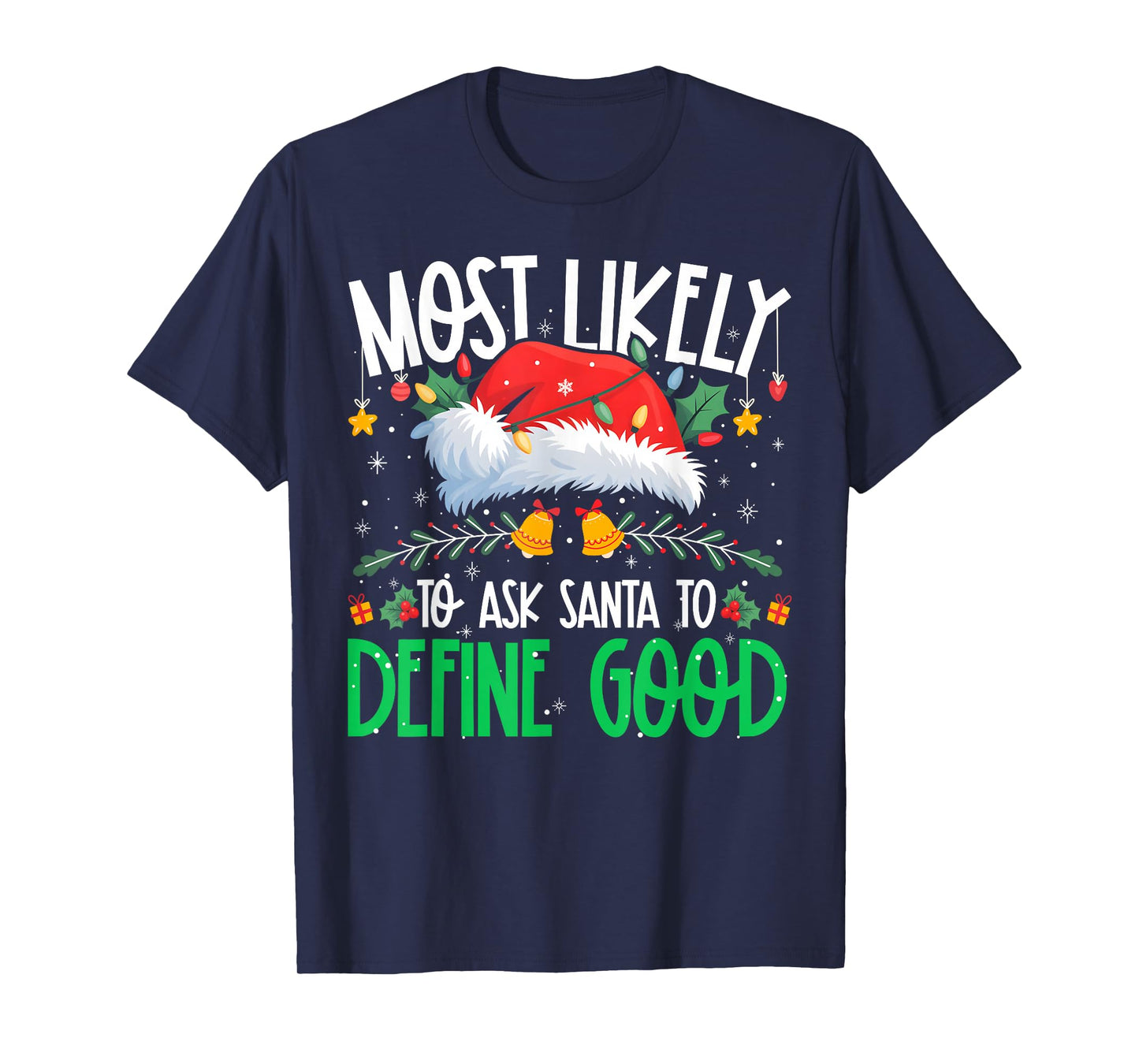 Most Likely to Ask Santa to Define Good Funny Matching Xmas T-Shirt
