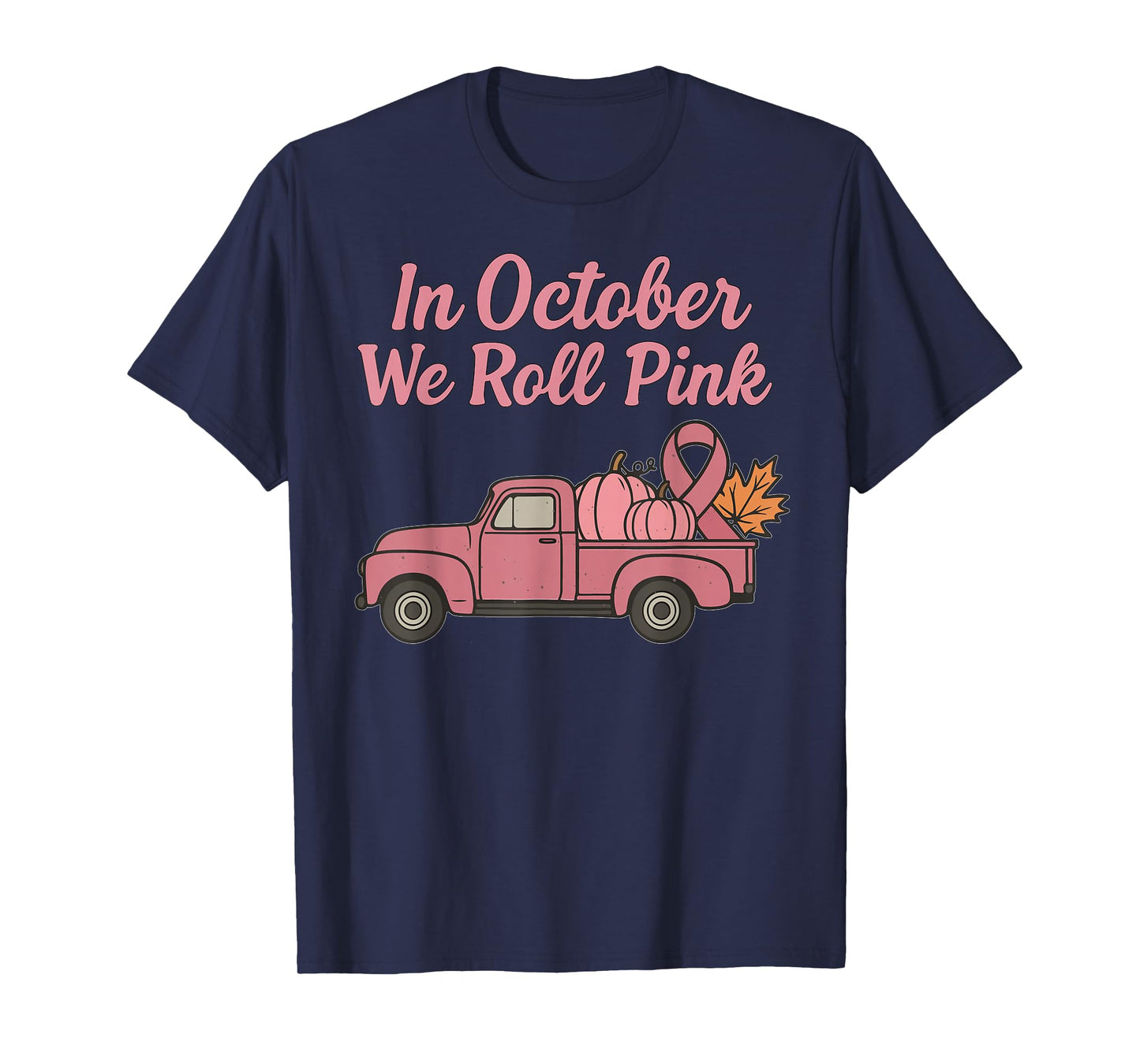 In October We Roll Pink Truck Breast Cancer Awareness T-Shirt