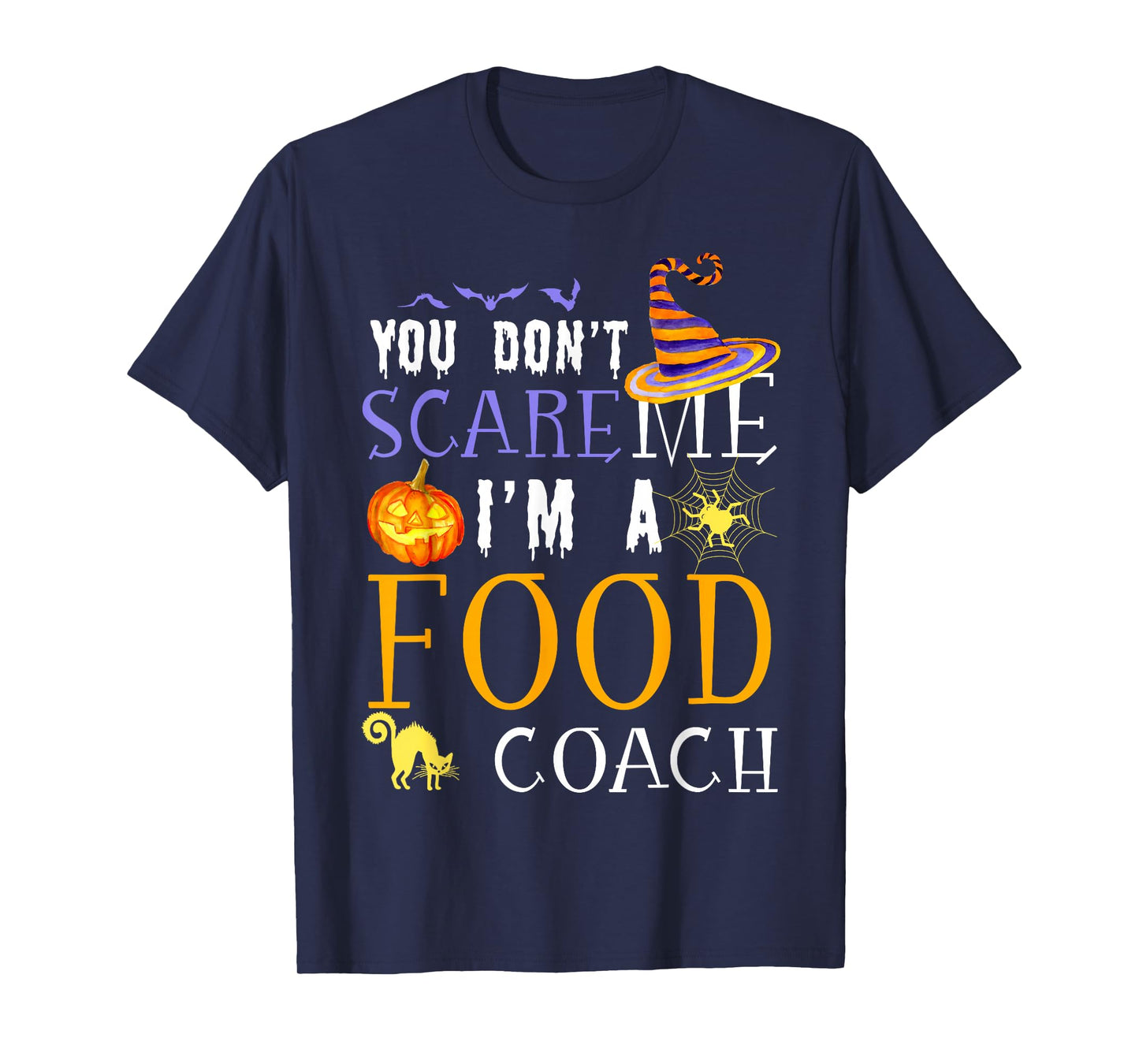 You Don't Scare Food Coach Halloween Saying Fun T-Shirt