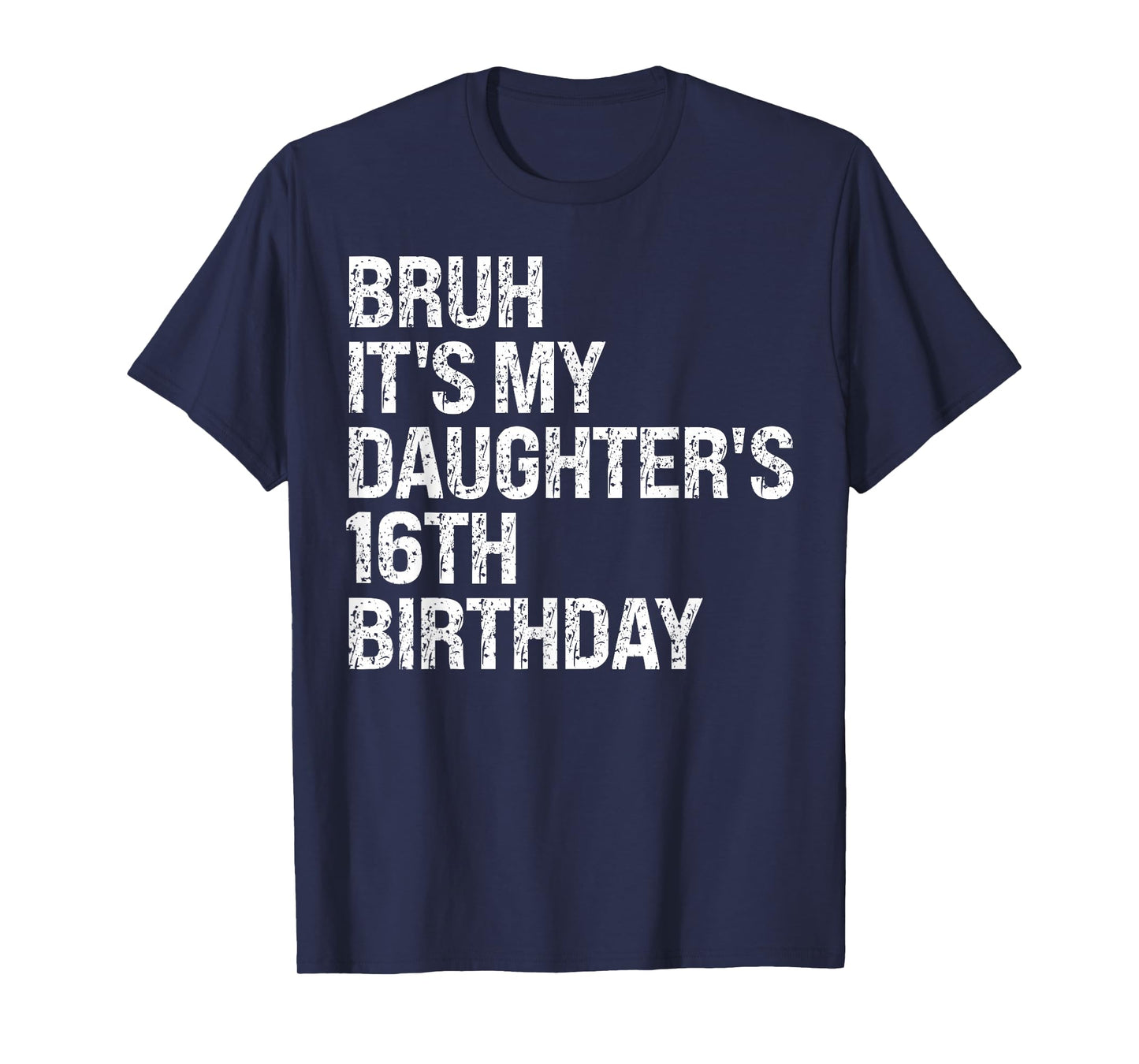 Bruh It's My Daughter's 16th Birthday Crown Happy Cute Funny T-Shirt