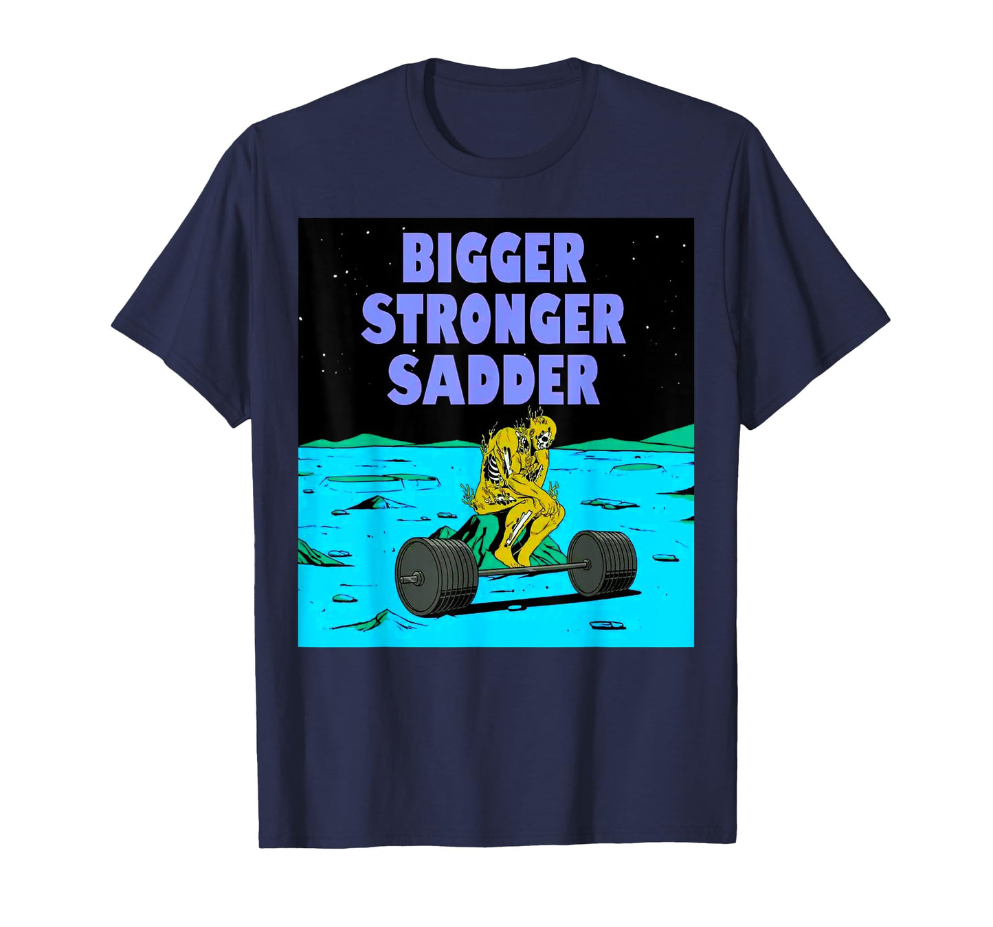 Bigger Stronger Sadder Weightlifting Bodybuilding Fitness T-Shirt