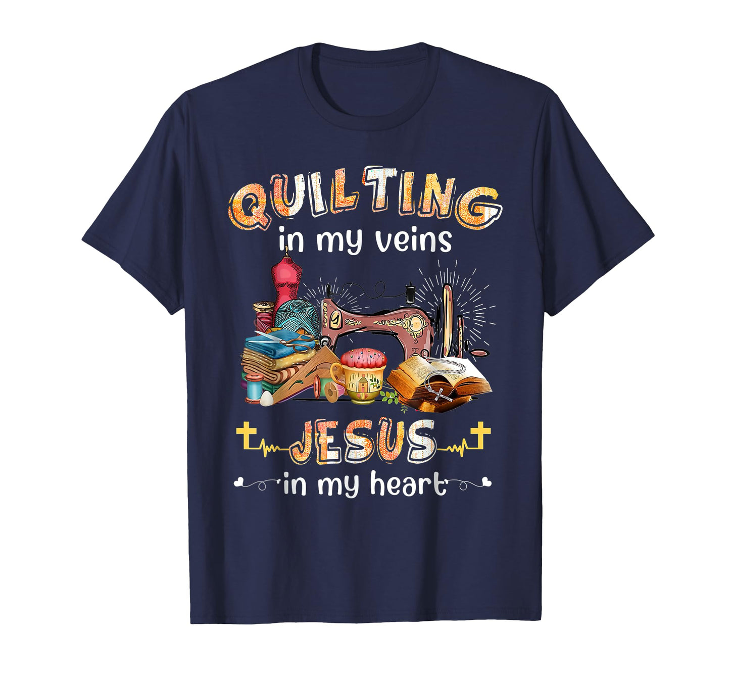 Quilting Is In My Veins Jesus Is In My Heart Christian T-Shirt