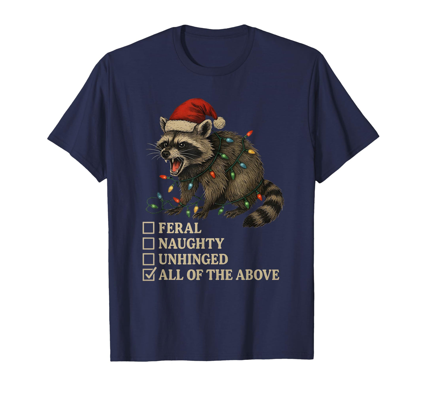 Feral Naughty Unhinged Raccoon Funny Christmas Tee T-Shirt