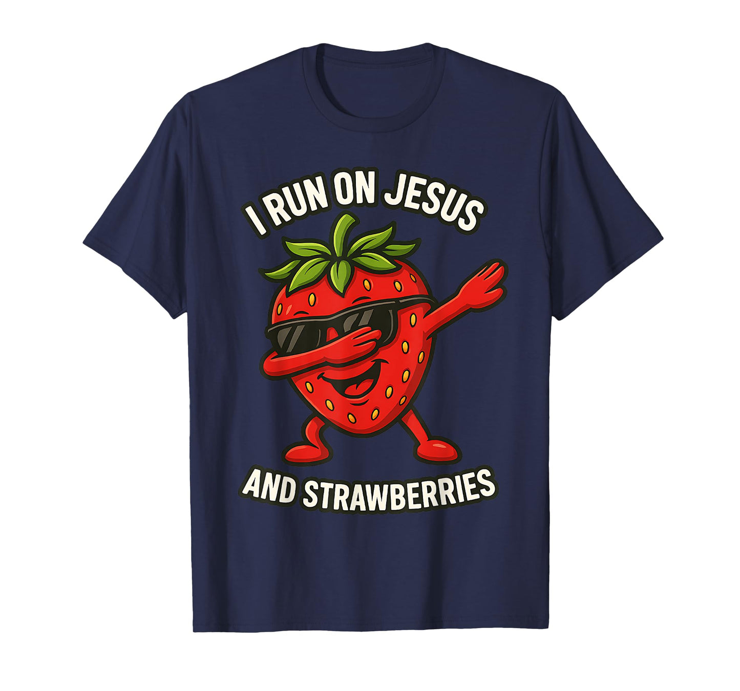 Funny Strawberry I run on Jesus and Strawberries T-Shirt