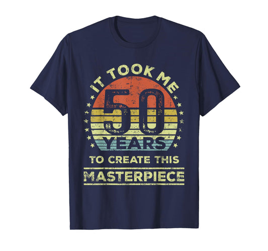 It took me 50 years to create this masterpiece 50th Birthday T-Shirt