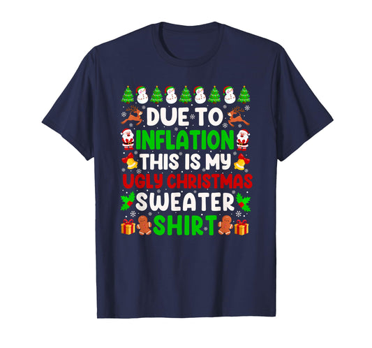 Due to Inflation This is My Funny Ugly Christmas Sweater T-Shirt