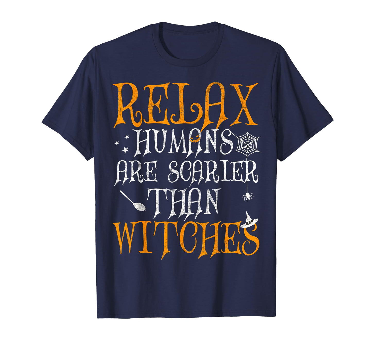 Relax Humans are Scarier Than Witches Funny Halloween Witch T-Shirt