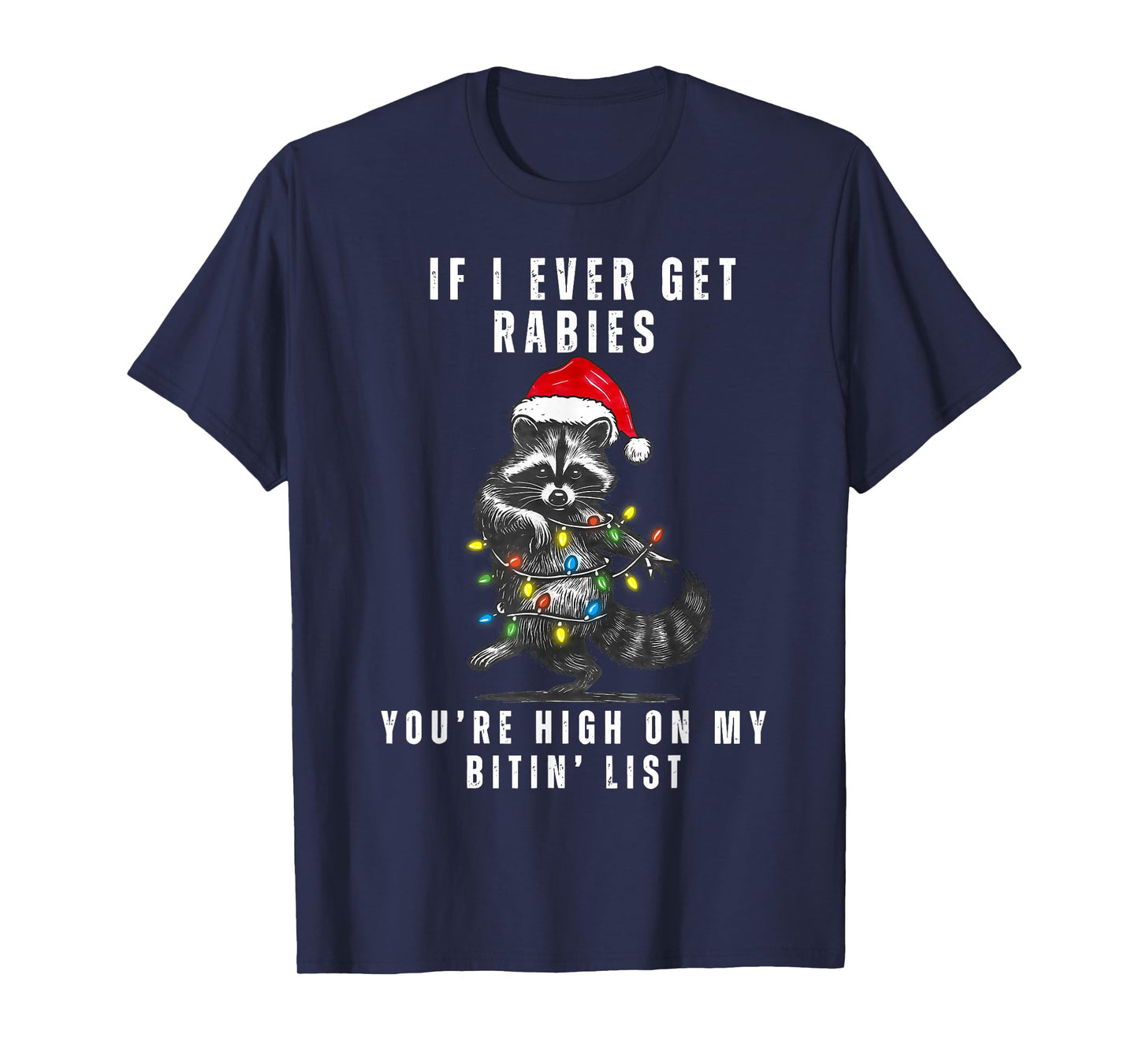 If I Ever Get Rabies You're High On My Bittin' List Raccoon T-Shirt
