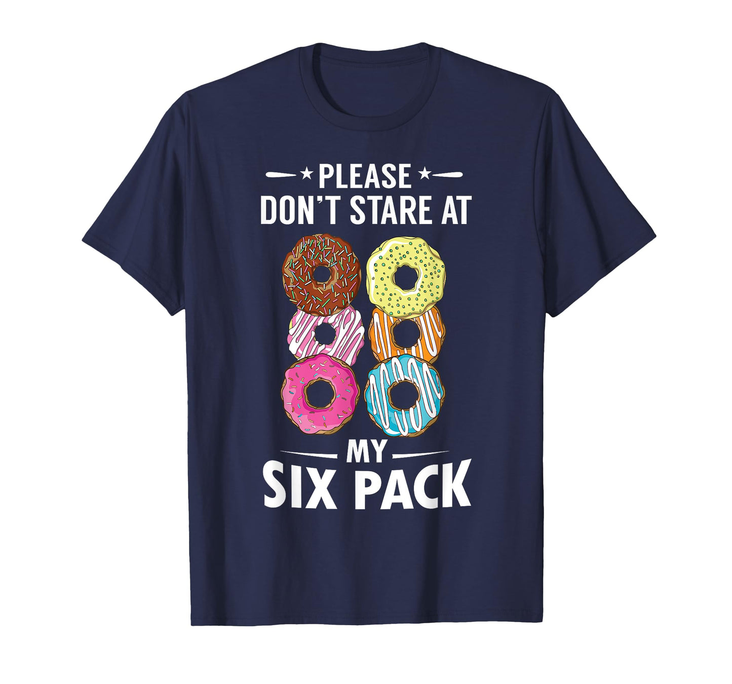 Please Don't Stare At My Six Pack Donut Lovers T-Shirt