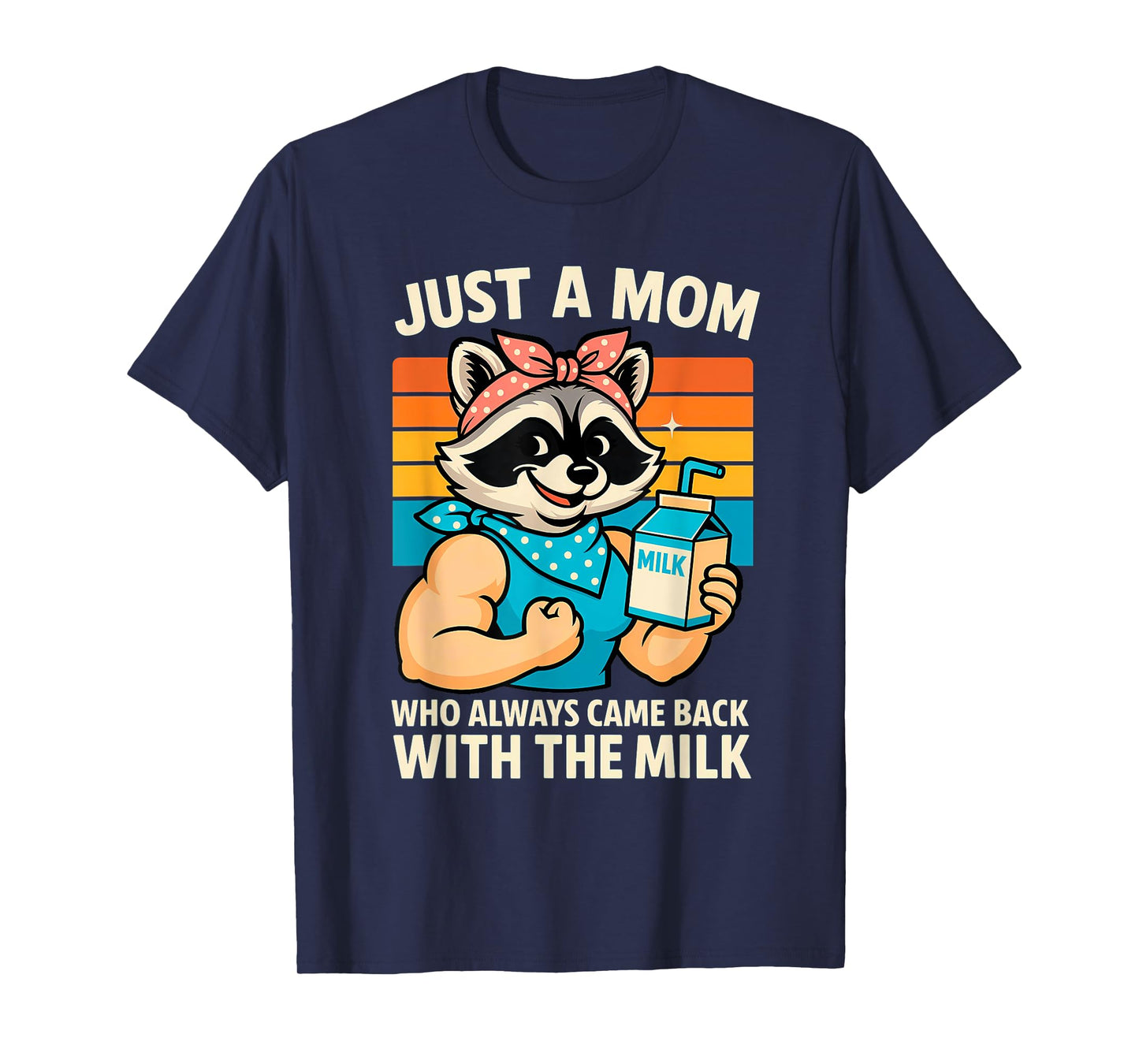 Just A Mom Who Always Came Back With The Milk Mothers Day T-Shirt