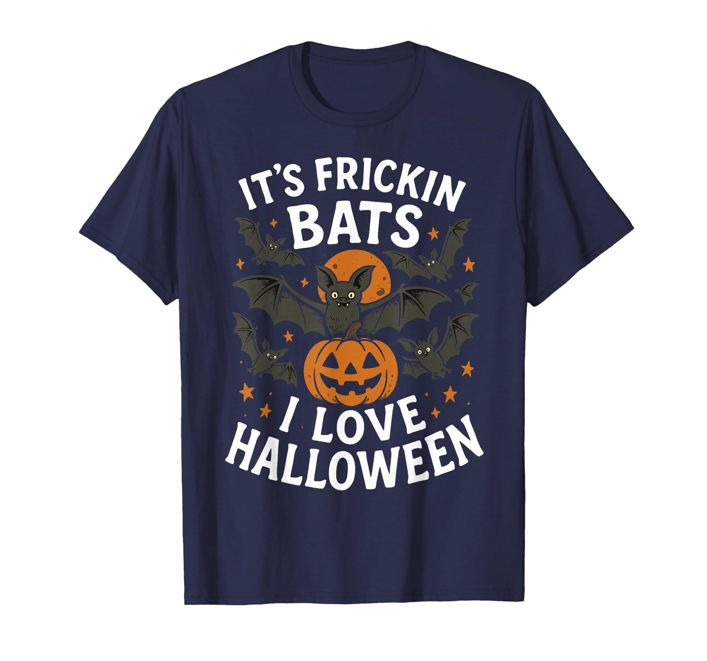 It’s Frickin Bats I Love Halloween Funny Costume Men Women T-Shirt