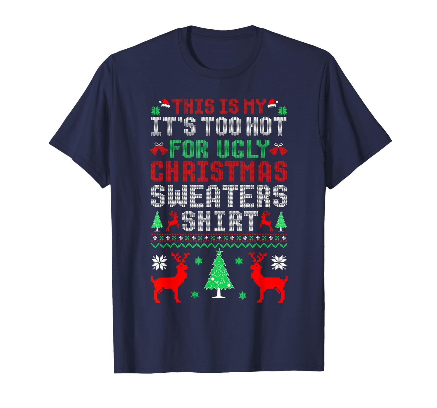 This is My It's Too Hot for Ugly Christmas Sweaters Shirt T-Shirt