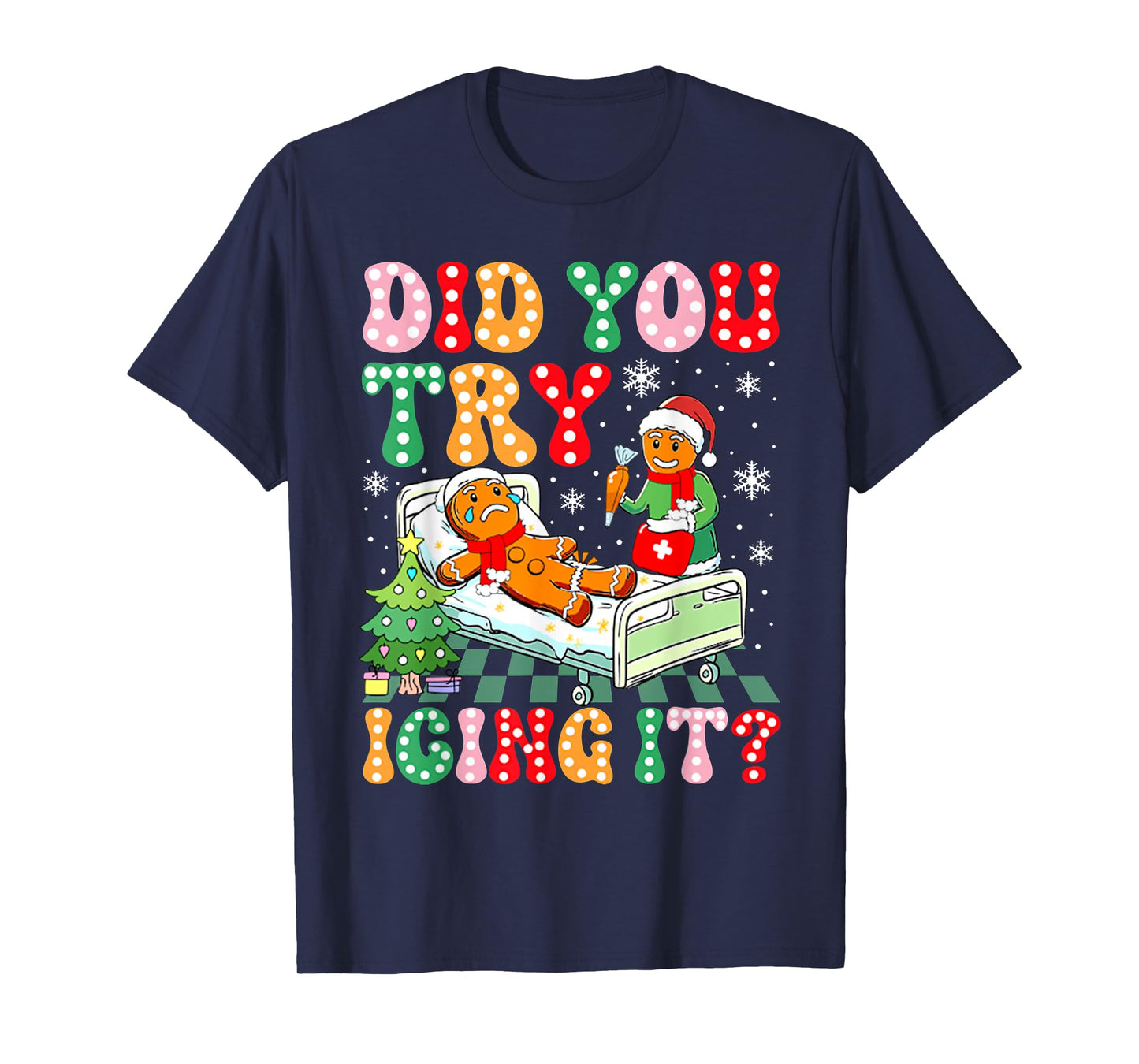Retro ICU Nurse Christmas Gingerbread Did You Try Icing It T-Shirt