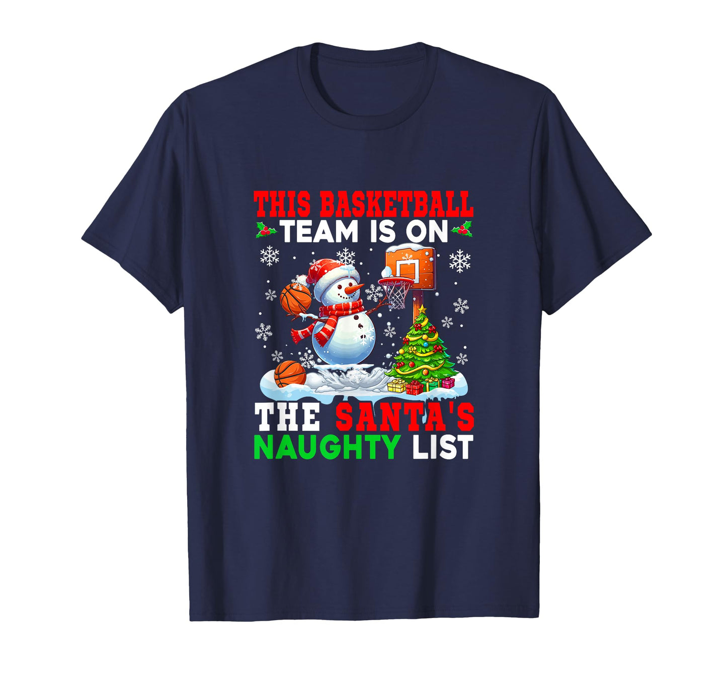 Basketball Team is On Santa's Christmas Naughty List Snowman T-Shirt