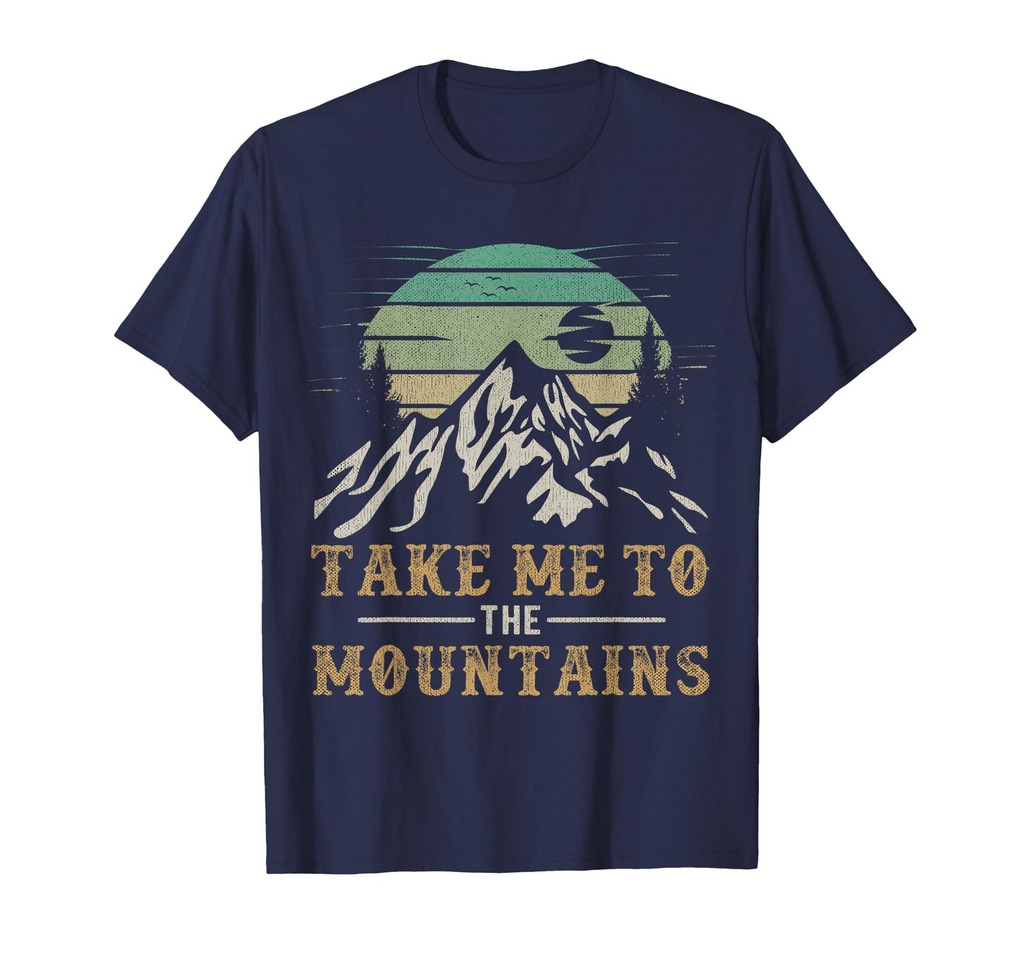 Take Me To The Mountains Outdoor Outfit Hiking Quote T-Shirt