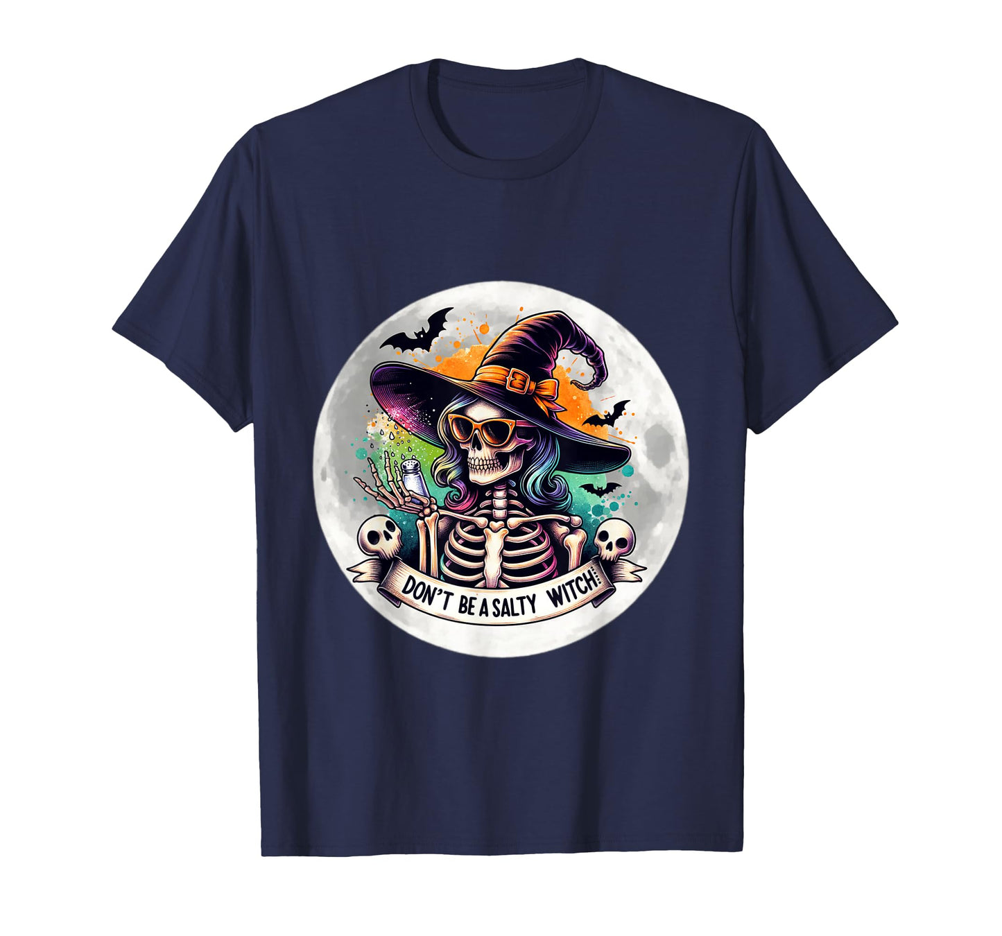 Dont Be A Salty Witch Funny Skeleton Moon Halloween T-Shirt