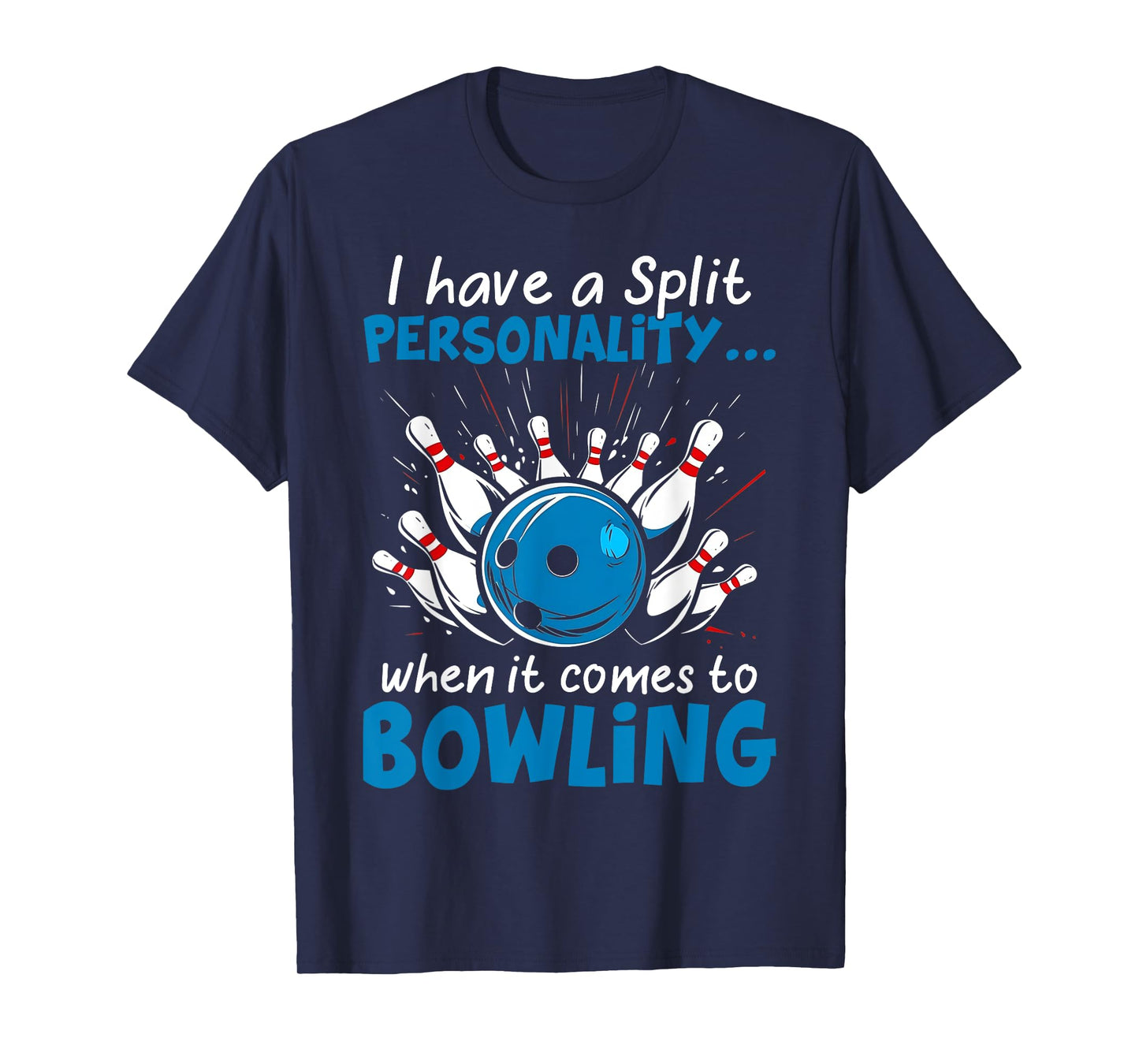 I Have A Split Personality When It Comes To Bowling T-Shirt
