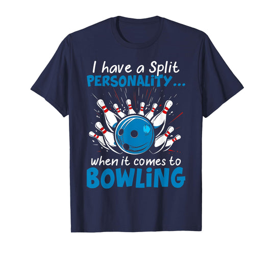 I Have A Split Personality When It Comes To Bowling T-Shirt