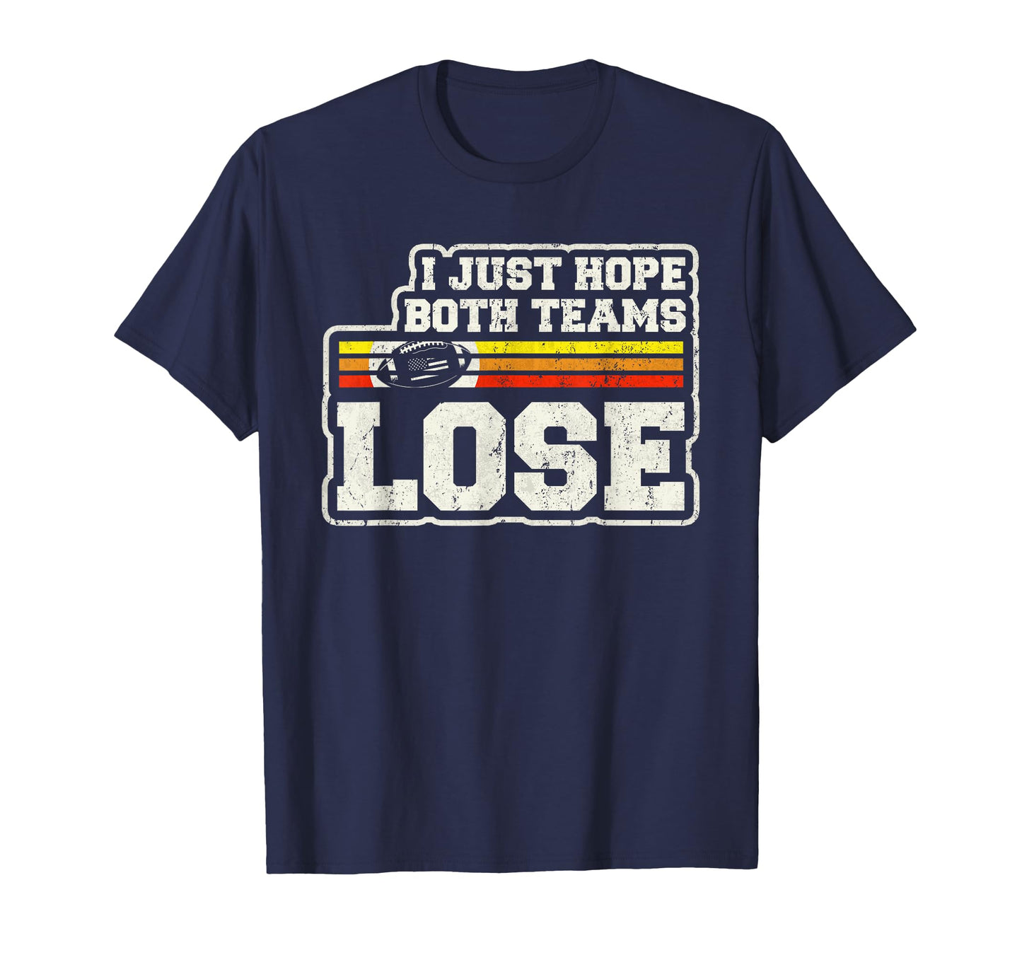 I Just Hope Both Teams Lose Women Or Men Funny Football T-Shirt