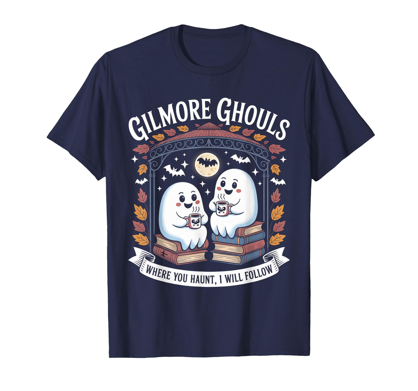 Halloween Gilmore Ghouls Where You Haunt I Will Follow Ghost T-Shirt