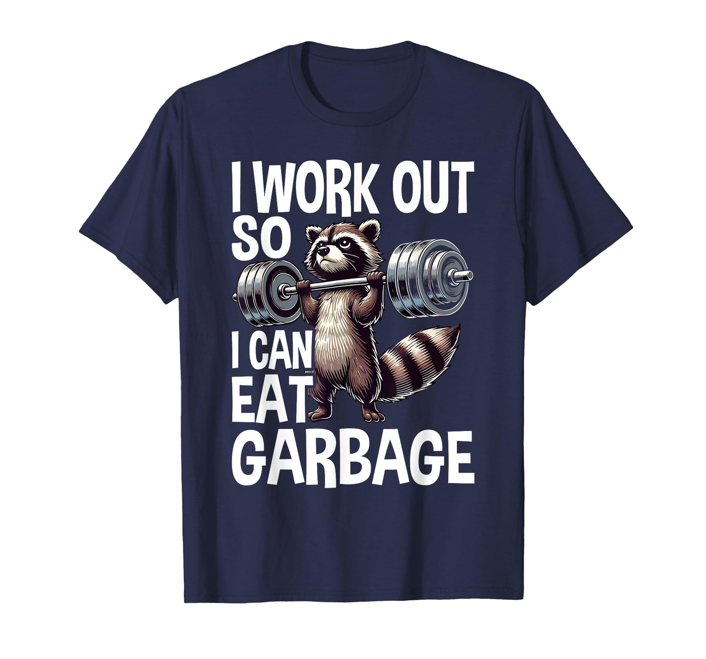 Raccoon Gym Weight Training I Work Out So I Can Eat Garbage T-Shirt